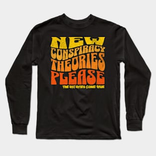 New Conspiracy Theories Please Long Sleeve T-Shirt